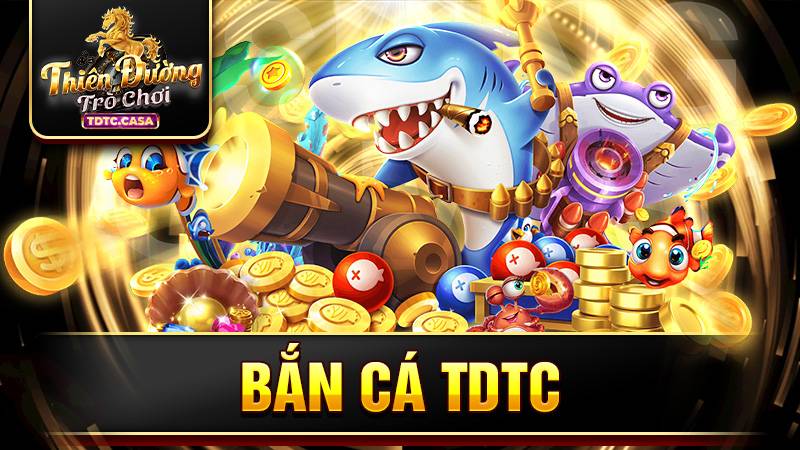 Bắn cá TDTC: Trải nghiệm không gian săn cá cực đỉnh 1 Bắn cá TDTC